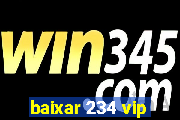 baixar 234 vip